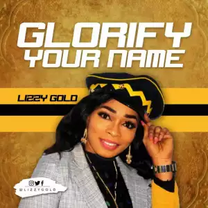 Lizzy Gold - Glorify Your Name